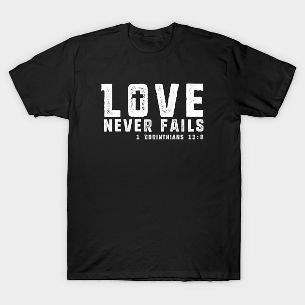 Love Never Fails - White Imprint T-Shirt by MandeeMarieDesigns